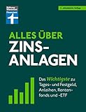 Alles über Zinsanlagen - von den ersten Schritten der Geldanlage bis zur finalen Strategie - mit nützlichen Checklisten: Das Wichtigste zu Tages- und Festgeld, Anleihen, Rentenfonds und -ETF