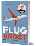 Flugangst: Wie kann ich endlich angstfrei fliegen?