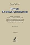 Private Krankenversicherung: Kommentar zu den Musterbedingungen für die Krankheitskosten- und Krankenhaustagegeldversicherung (MB/KK) sowie zu den ... (Grauer Kommentar)