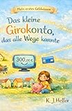 Das kleine Girokonto, das alle Wege kannte: Eine Geschichte über Zahlungsverkehr, Überweisungen und wie Geld seinen Weg findet (Mein erstes Geldwissen)