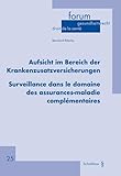 Aufsicht im Bereich der Krankenzusatzversicherungen / Surveillance dans le domaine des assurances-maladie complémentaires (Forum Gesundheitsrecht / Droit de la santé)