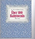 Über hundert Babymenüs. Frischer, gesünder, selbstgekocht